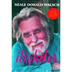 İLİŞKİLER TANRI İLE SOHBETLER SERISININ YAZARINDAN YAŞAM İÇİN ÖNERİLER - NEALE DONALD WALSCH