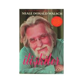 İLİŞKİLER TANRI İLE SOHBETLER SERISININ YAZARINDAN YAŞAM İÇİN ÖNERİLER - NEALE DONALD WALSCH