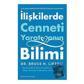 İlişkilerde Cenneti Yaratmanın Bilimi - Bruce Lipton