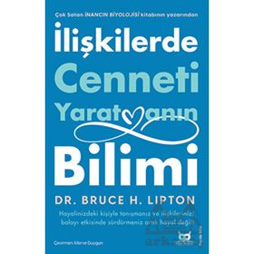 İlişkilerde Cenneti Yaratmanın Bilimi - Bruce Lipton