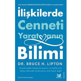 İlişkilerde Cenneti Yaratmanın Bilimi - Bruce Lipton