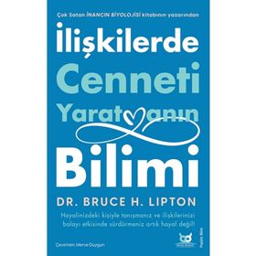 İlişkilerde Cenneti Yaratmanın Bilimi - Bruce Lipton