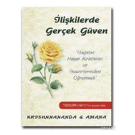 İLİŞKİLERDE GERÇEK GÜVEN - KRISHNANANDA;AMANA