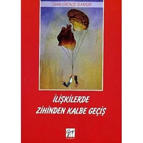 İlişkilerde Zihinden Kalbe Geçiş - Ümit Grace Samur
