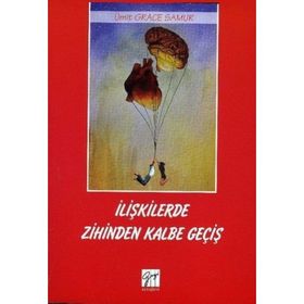 İlişkilerde Zihinden Kalbe Geçiş - Ümit Grace Samur