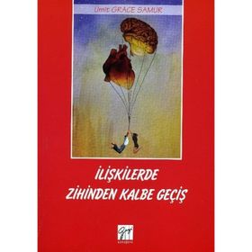 İlişkilerde Zihinden Kalbe Geçiş - Ümit Grace Samur