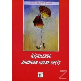 İlişkilerde Zihinden Kalbe Geçiş - Ümit Grace Samur