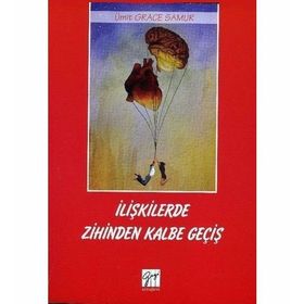 İlişkilerde Zihinden Kalbe Geçiş - Ümit Grace Samur