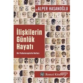 İLIŞKILERIN GÜNLÜK HAYATI BIR PSIKOTERAPISTIN NOTLARI - ALPER HASANOĞLU