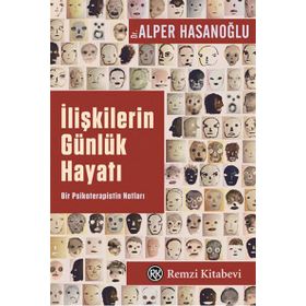 İLIŞKILERIN GÜNLÜK HAYATI BIR PSIKOTERAPISTIN NOTLARI - ALPER HASANOĞLU