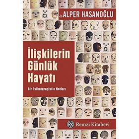 İLIŞKILERIN GÜNLÜK HAYATI BIR PSIKOTERAPISTIN NOTLARI - ALPER HASANOĞLU