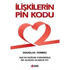 İLİŞKİLERİN PIN KODU AŞK'IN DOĞUM TARIHIMIZLE NE ALAKASI OLABILIR KI? - DOUGLAS FORBES