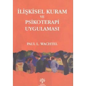 İLİŞKİSEL KURAM VE PSIKOTERAPI UYGULAMASI - PAUL L. WACHTEL