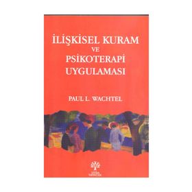 İLİŞKİSEL KURAM VE PSIKOTERAPI UYGULAMASI - PAUL L. WACHTEL