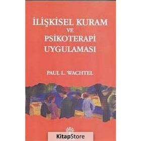 İLİŞKİSEL KURAM VE PSIKOTERAPI UYGULAMASI - PAUL L. WACHTEL