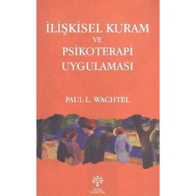 İLİŞKİSEL KURAM VE PSIKOTERAPI UYGULAMASI - PAUL L. WACHTEL