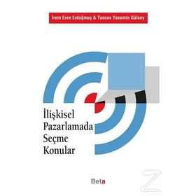 İlişkisel Pazarlamada Seçme Konular - Tanses Yasemin Gülsoy İrem Eren Erdoğmuş