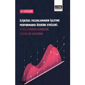İlişkisel Pazarlamanın İşletme Performansı Üzerine Etkileri - Kolektif