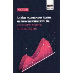 İlişkisel Pazarlamanın İşletme Performansı Üzerine Etkileri - Kolektif