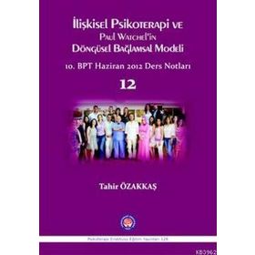 İlişkisel Psikoterapi ve Paul Watchel’in Döngüsel Bağlamsal Modeli - Tahir Özakkaş