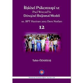 İlişkisel Psikoterapi ve Paul Watchel’in Döngüsel Bağlamsal Modeli - Tahir Özakkaş
