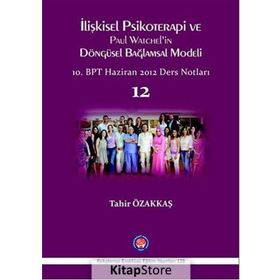 İlişkisel Psikoterapi ve Paul Watchel’in Döngüsel Bağlamsal Modeli - Tahir Özakkaş