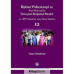 İlişkisel Psikoterapi ve Paul Watchel’in Döngüsel Bağlamsal Modeli - Tahir Özakkaş