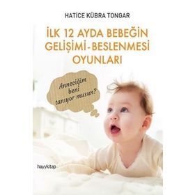 İlk 12 Ayda Bebeğin Gelişimi - Beslenmesi Oyunları - Hatice Kübra Tongar