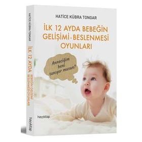 İlk 12 Ayda Bebeğin Gelişimi - Beslenmesi Oyunları - Hatice Kübra Tongar