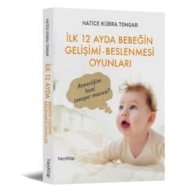İlk 12 Ayda Bebeğin Gelişimi - Beslenmesi Oyunları - Hatice Kübra Tongar