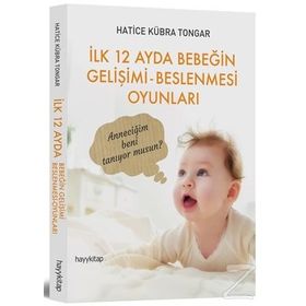 İlk 12 Ayda Bebeğin Gelişimi - Beslenmesi Oyunları - Hatice Kübra Tongar