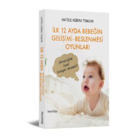 İlk 12 Ayda Bebeğin Gelişimi - Beslenmesi Oyunları - Hatice Kübra Tongar