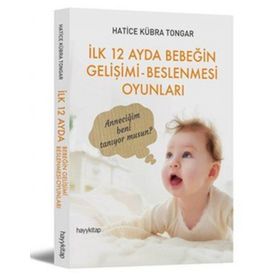 İlk 12 Ayda Bebeğin Gelişimi - Beslenmesi Oyunları - Hatice Kübra Tongar