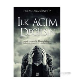 İlk Acım Değilsin - Erkan Akagündüz