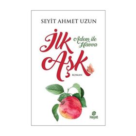 İlk Aşk - Adem İle Havva - Seyit Ahmet Uzun