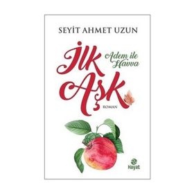 İlk Aşk - Adem İle Havva - Seyit Ahmet Uzun