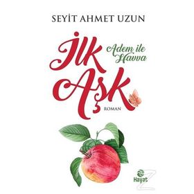 İlk Aşk - Adem İle Havva - Seyit Ahmet Uzun