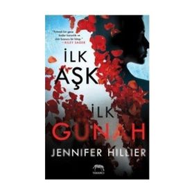 İlk Aşk İlk Günah - Jennifer Hillier