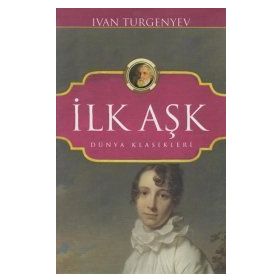 İLK AŞK - IVAN SERGEYEVİÇ TURGENYEV