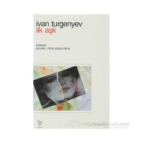 İLK AŞK - IVAN SERGEYEVİÇ TURGENYEV