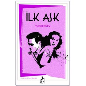 İLK AŞK - IVAN SERGEYEVİÇ TURGENYEV