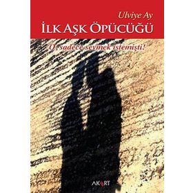 İlk Aşk Öpücüğü - Ulviye Ay