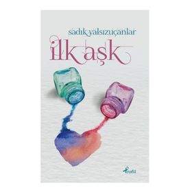 İlk Aşk - Sadık Yalsızuçanlar