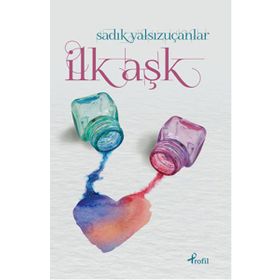 İlk Aşk - Sadık Yalsızuçanlar