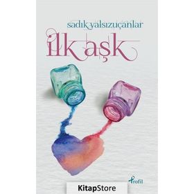 İlk Aşk - Sadık Yalsızuçanlar