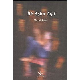 İLK AŞKA AĞIT - MURAT SEZER