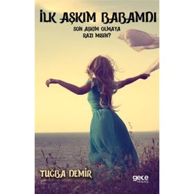 İlk Aşkım Babamdı Son Aşkım Olmaya Razı mısın - Tuğba Demir