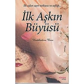İLK AŞKIN BÜYÜSÜ - BUDDHADEVA BOSE