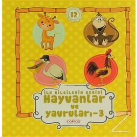 İLK BILGILERIM SERISI HAYVANLAR VE YAVRULARI - 3 - GENEL