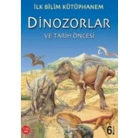 İlk Bilim Kütüphanem - Dinozorlar Ve Tarih Öncesi